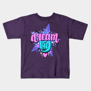 Dream big Kids T-Shirt